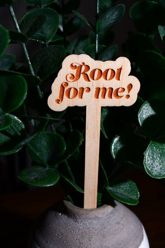 Funny Wooden Plant Marker - "Root for Me!"